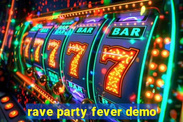 rave party fever demo